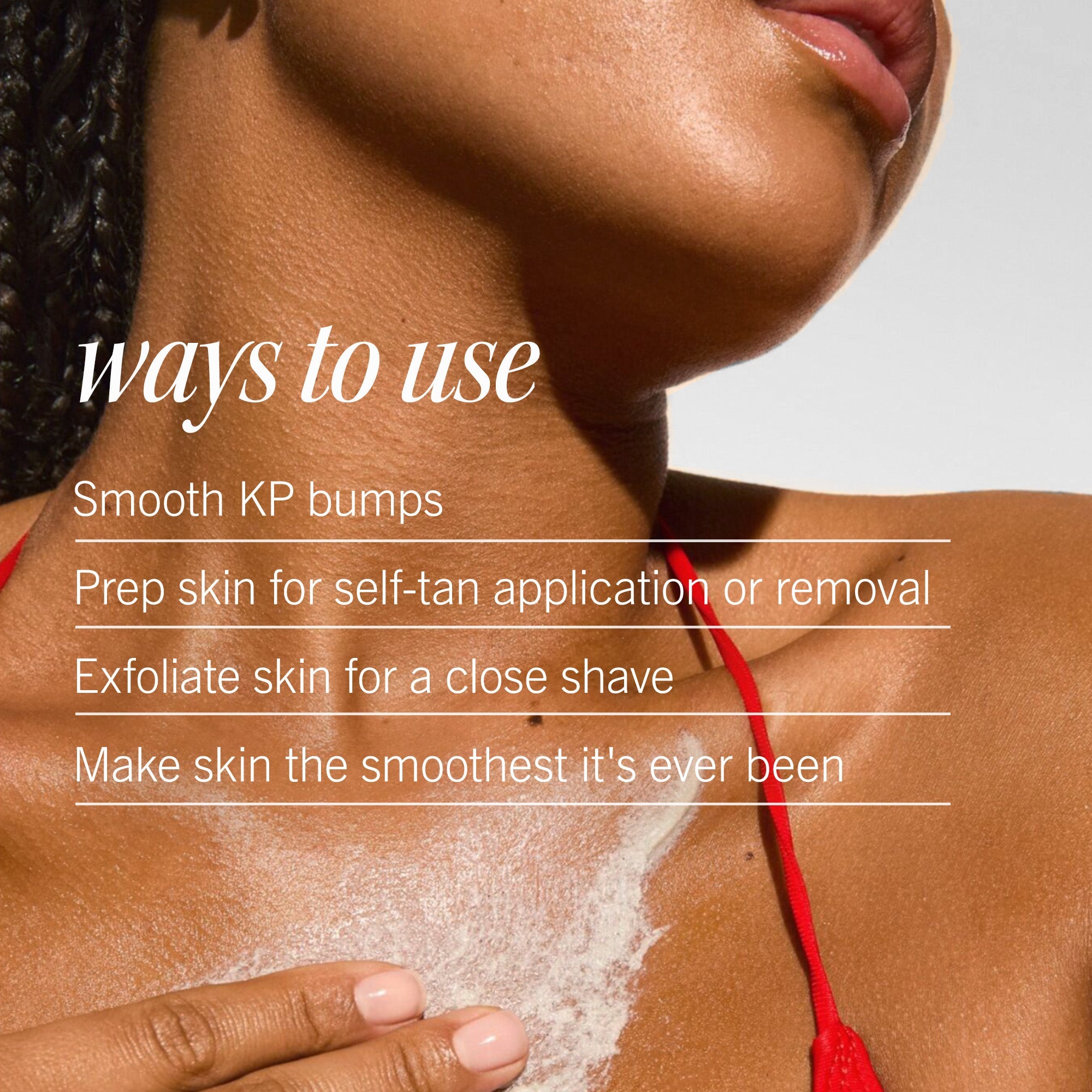 A person exfoliates shoulder with scrub, wearing a red strap in a well-lit setting. Text reads: "ways to use Smooth KP bumps, Prep skin for self-tan application or removal, Exfoliate skin for a close shave, Make skin the smoothest it's ever been."