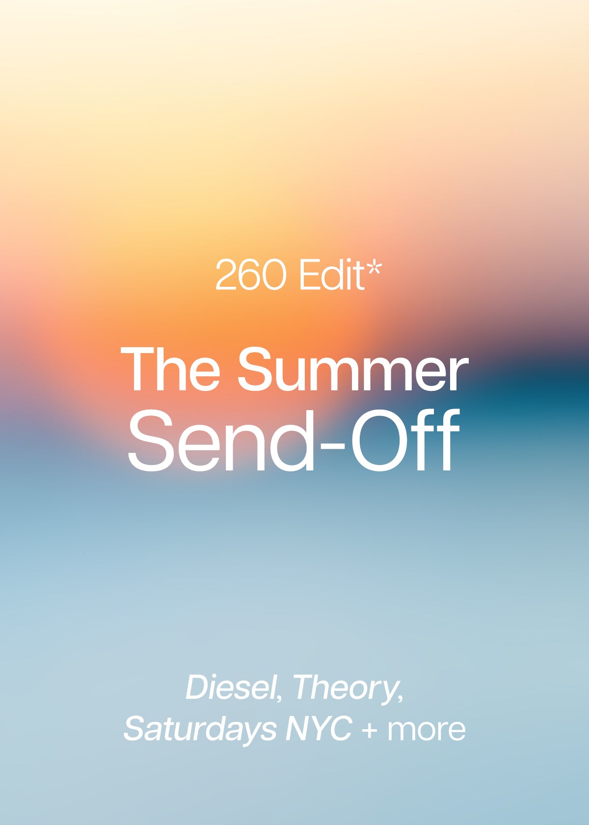 260 Edit: Summer Send-Off, (NoMad) NY